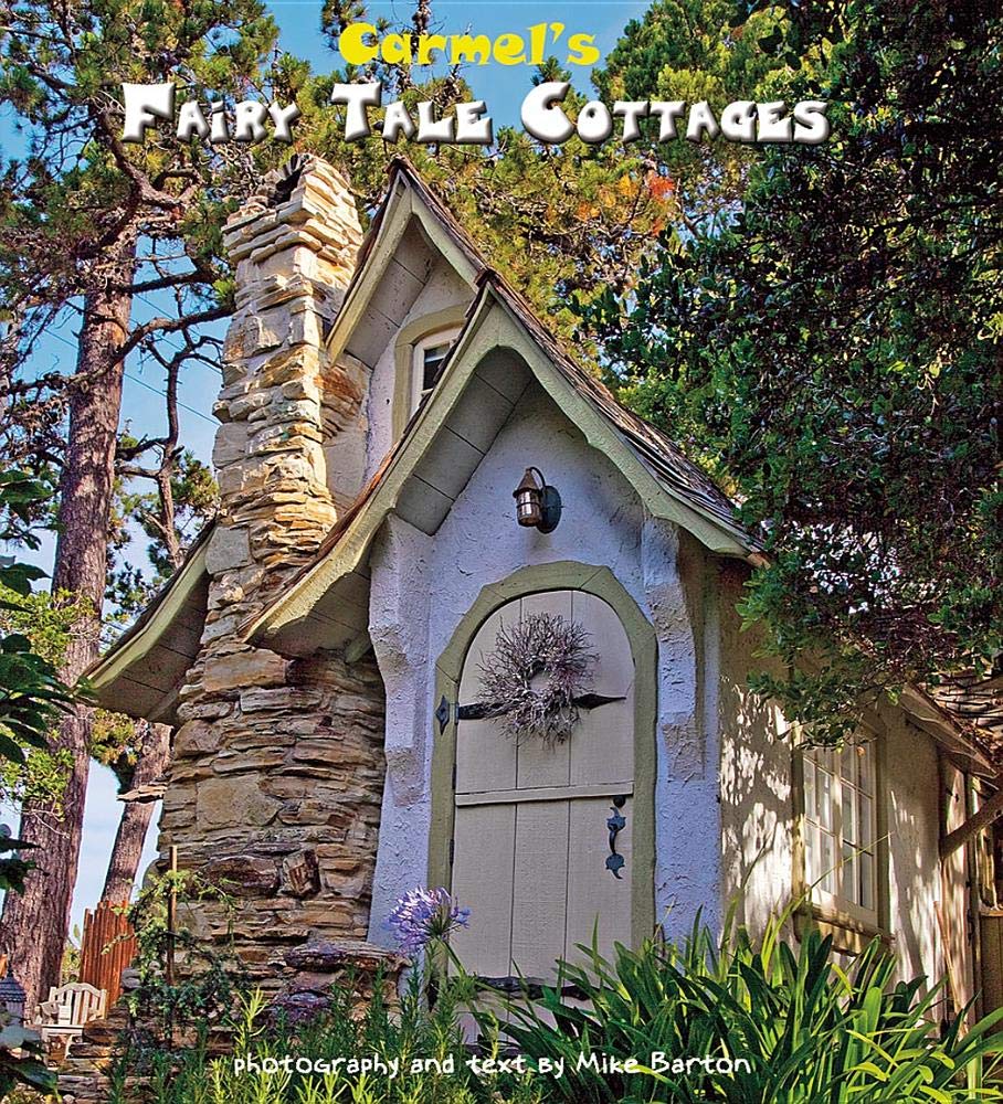 Carmel's Fairy Tale Cottages by Mike Barton (2011) Hardcover