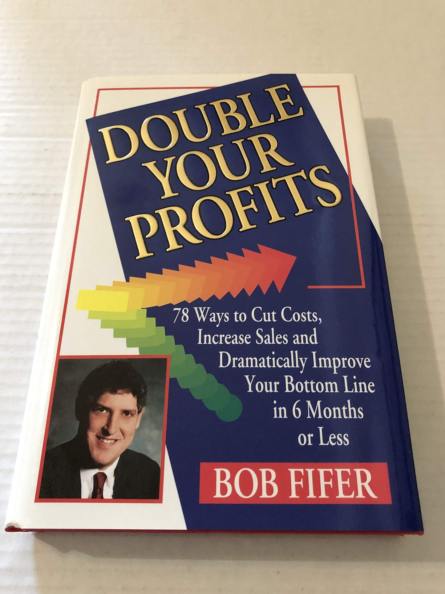 Double Your Profits: 78 Ways to Cut Costs, Increase Sales