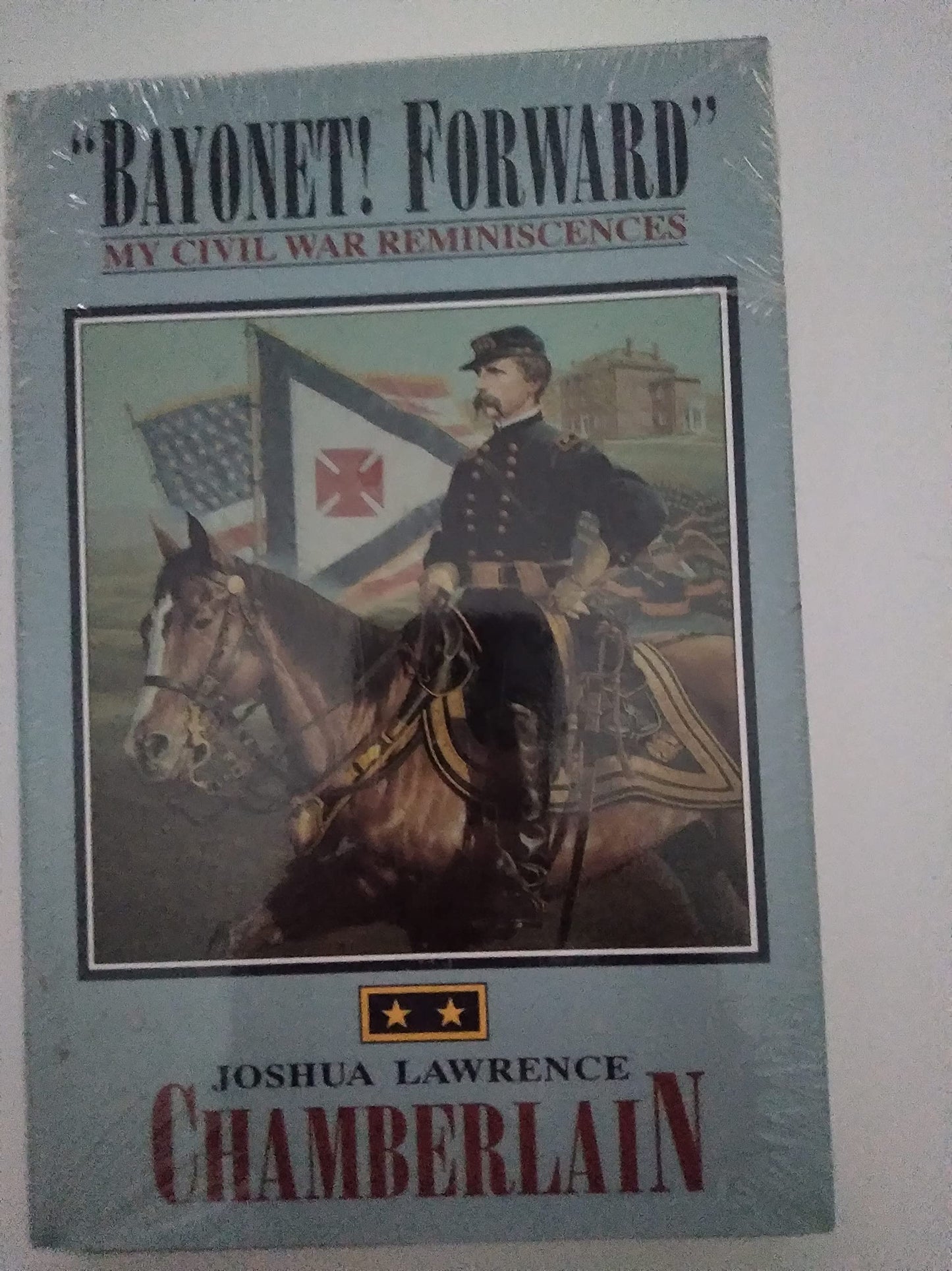 Bayonet! Forward: My Civil War Reminiscences by Chamberlain