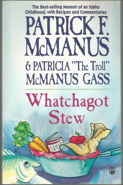 Whatchagot Stew: A Memoir of an Idaho Childhood With Recipes and Commentaries