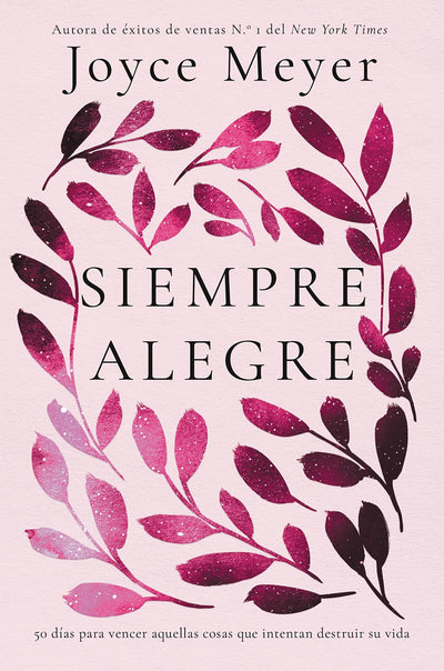 Siempre Alegre: 50 das para vencer aquellas cosas que intentan destruir su vida (Spanish Edition)