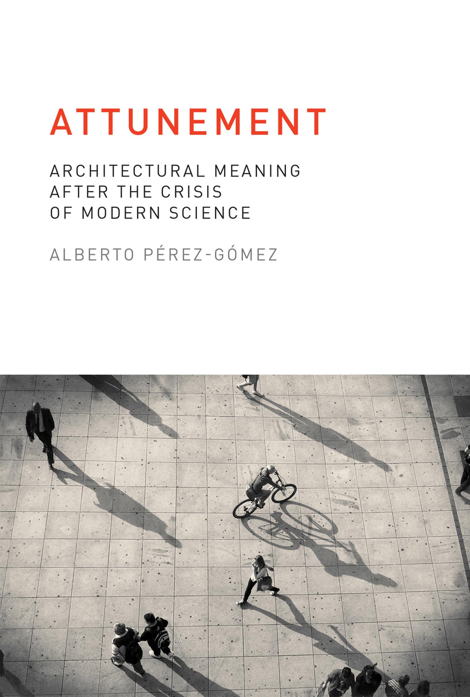 Attunement: Architectural Meaning after the Crisis of Modern Science (Mit Press)