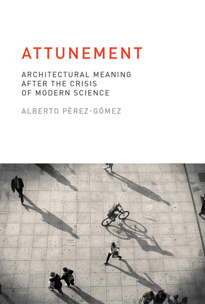 Attunement: Architectural Meaning after the Crisis of Modern Science (Mit Press)