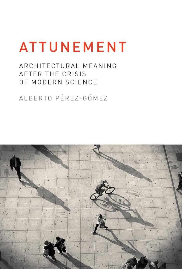 Attunement: Architectural Meaning after the Crisis of Modern Science (Mit Press)