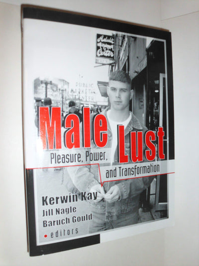 Male Lust: Pleasure, Power, and Transformation