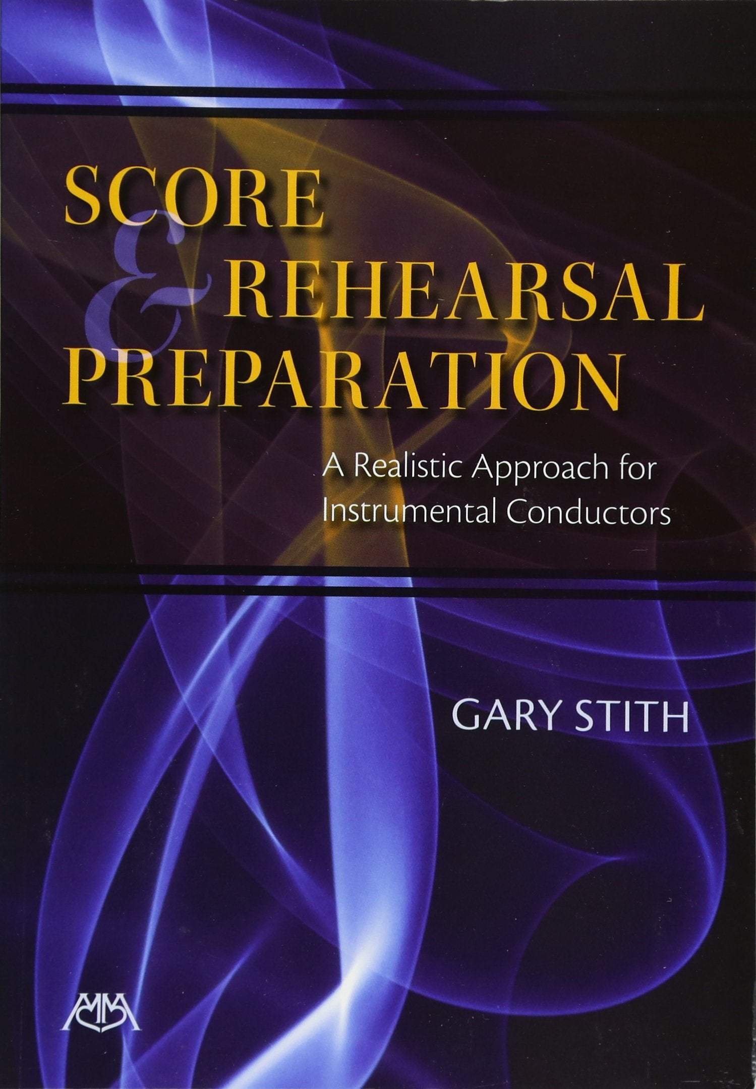 Score and Rehearsal Preparation: A Realistic Approach for Instrumental Conductors