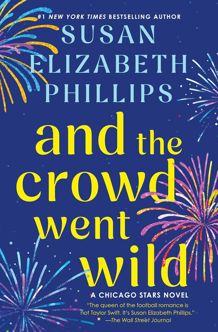 And the Crowd Went Wild: A Chicago Stars Novel - A Second-Chance Romance Between a Quarterback and the Actress Who Broke His Heart