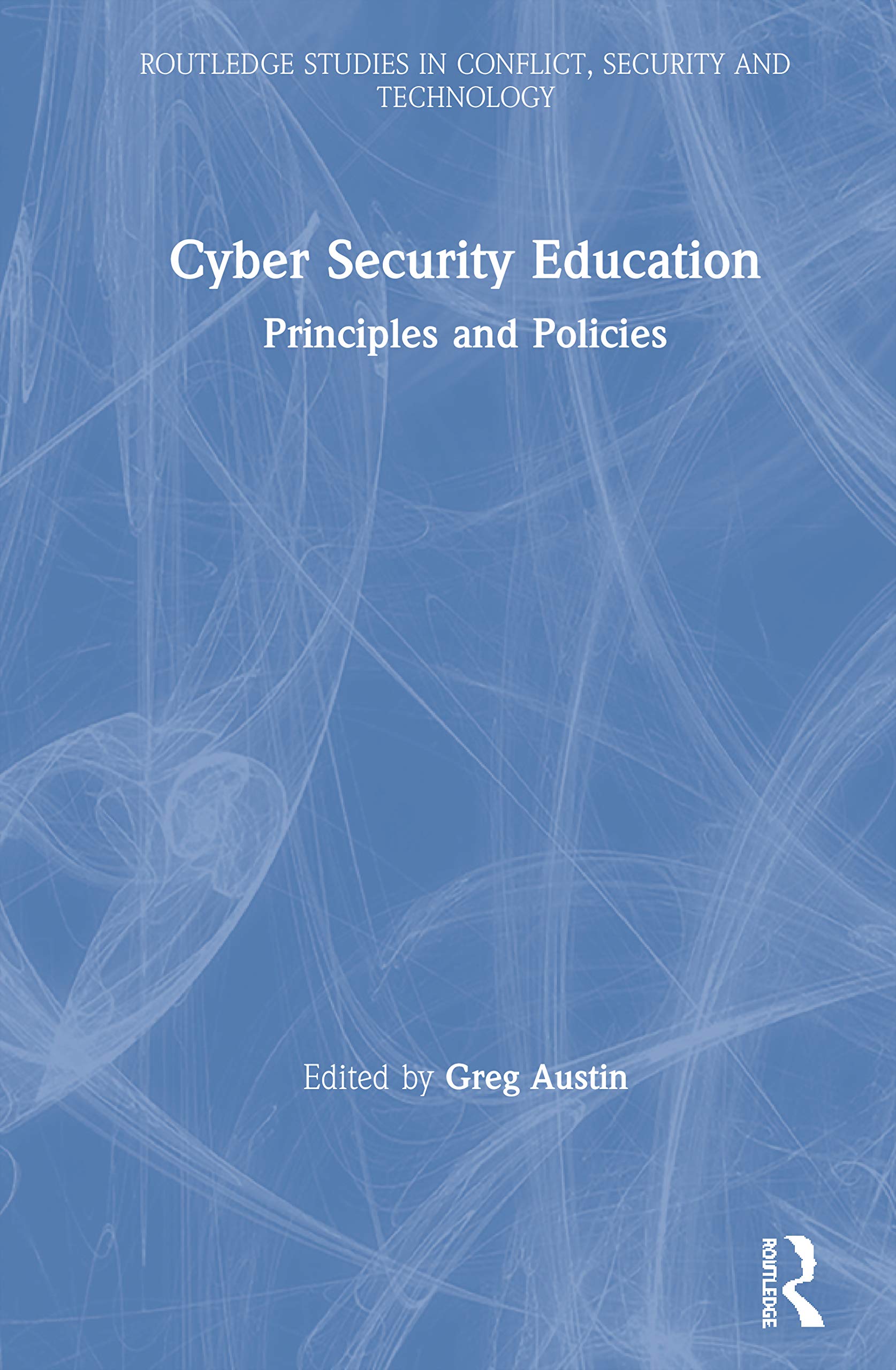 Cyber Security Education (Routledge Studies in Conflict, Security and Technology)