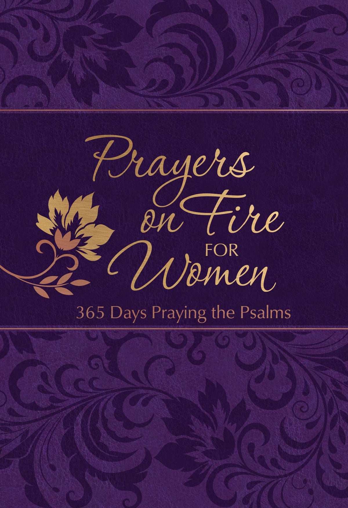 Prayers on Fire for Women: 365 Days of Praying the Psalms (The Passion Translation Devotionals)