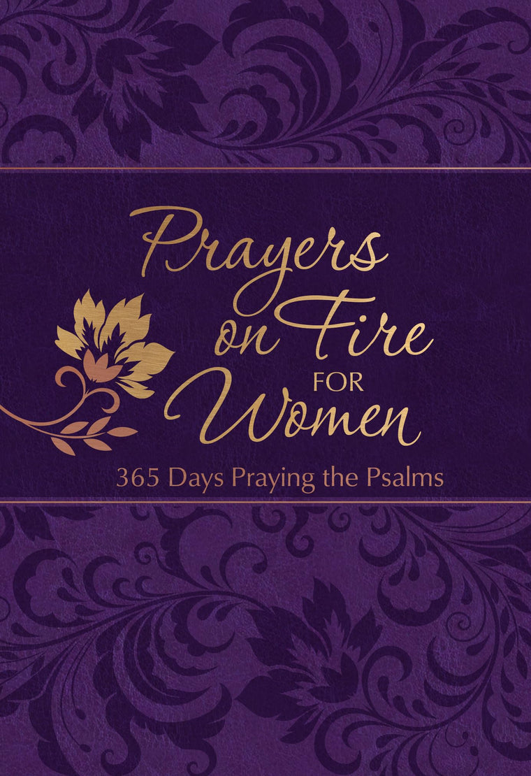 Prayers on Fire for Women: 365 Days of Praying the Psalms (The Passion Translation Devotionals)