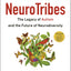 Neurotribes: The Legacy of Autism and the Future of Neurodiv