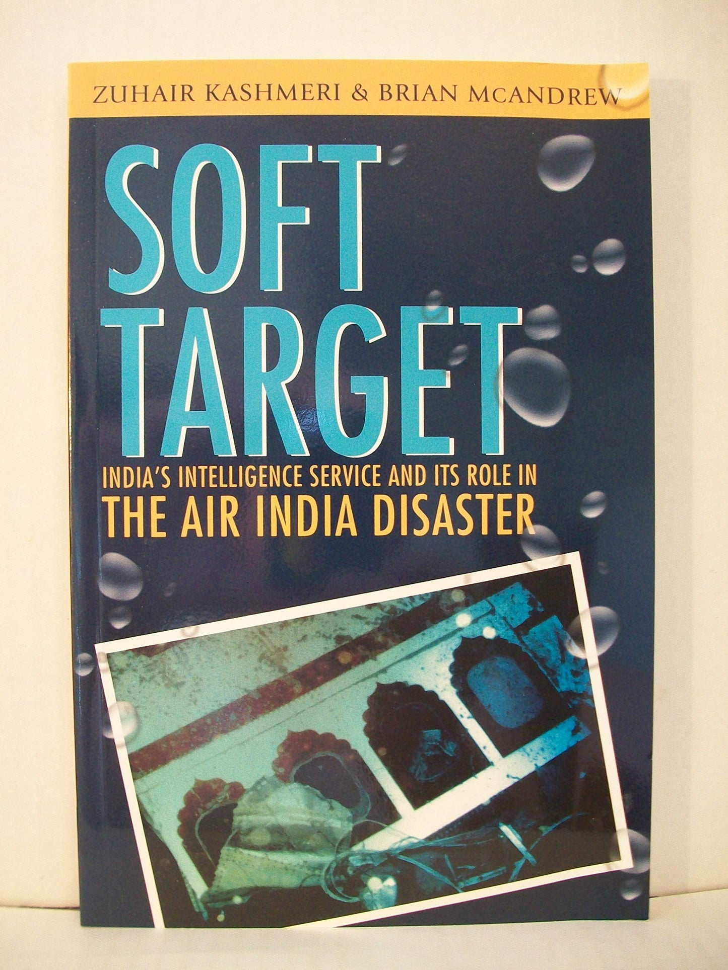 Soft Target: The real story behind the Air India disaster - Second Edition