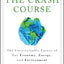 The Crash Course: The Unsustainable Future of Our Economy, E