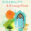 Disability and Evangelism: The Good News of the Fullness of God's Kingdom (Center for Disability and Ministry)