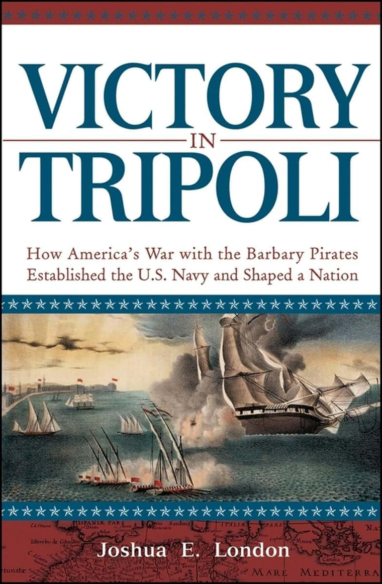 Victory in Tripoli: How America's War with the Barbary Pirat