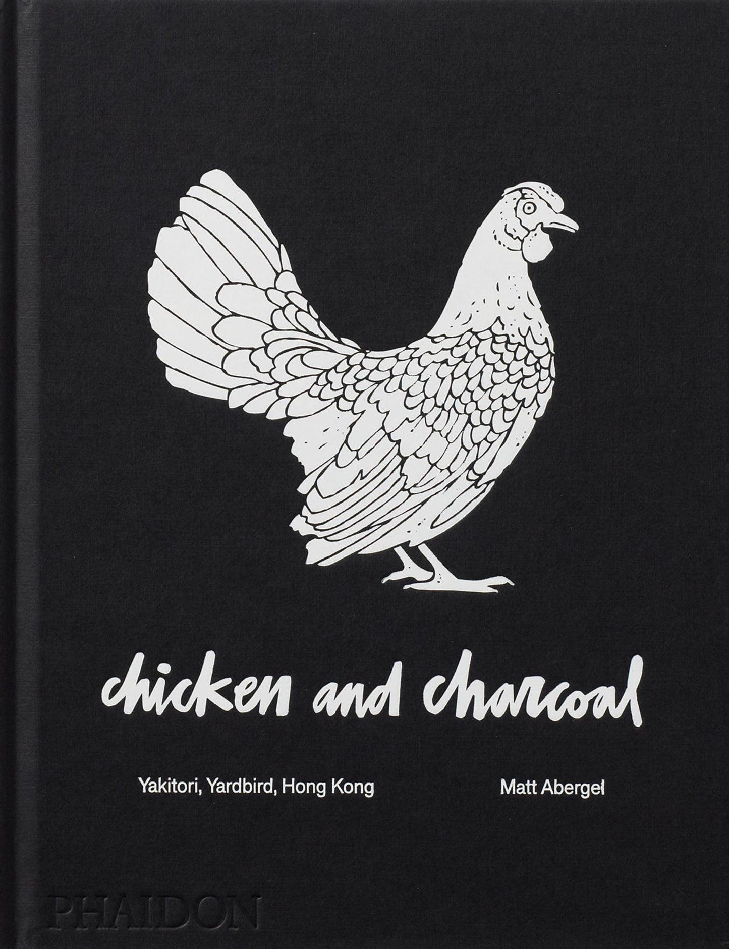 Chicken and Charcoal:Yakitori, Yardbird, Hong Kong - Winner of the 2019 James Beard Foundation Book Award