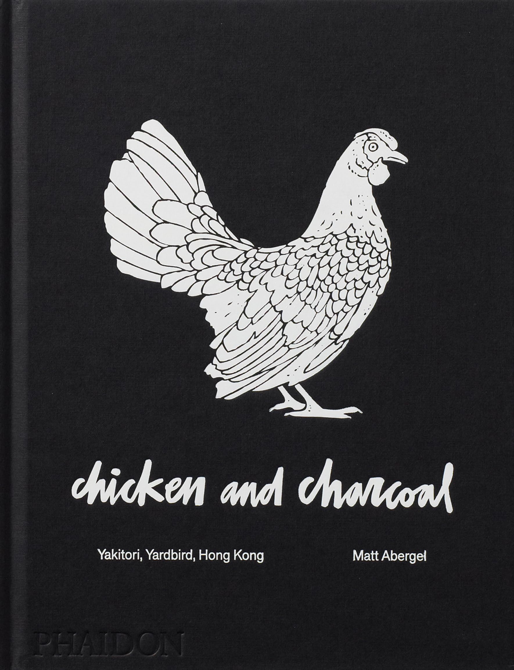 Chicken and Charcoal:Yakitori, Yardbird, Hong Kong - Winner of the 2019 James Beard Foundation Book Award