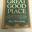 The Great Good Place: Cafes, Coffee Shops, Community Centers, Beauty Parlors, General Stores, Bars, Hangouts and How They Get You Through the Day
