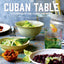 The Cuban Table: A Celebration of Food, Flavors, and History