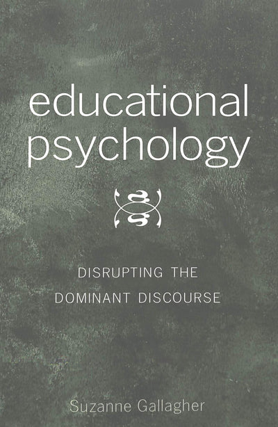 Educational Psychology: Disrupting the Dominant Discourse- Second Printing (Counterpoints)