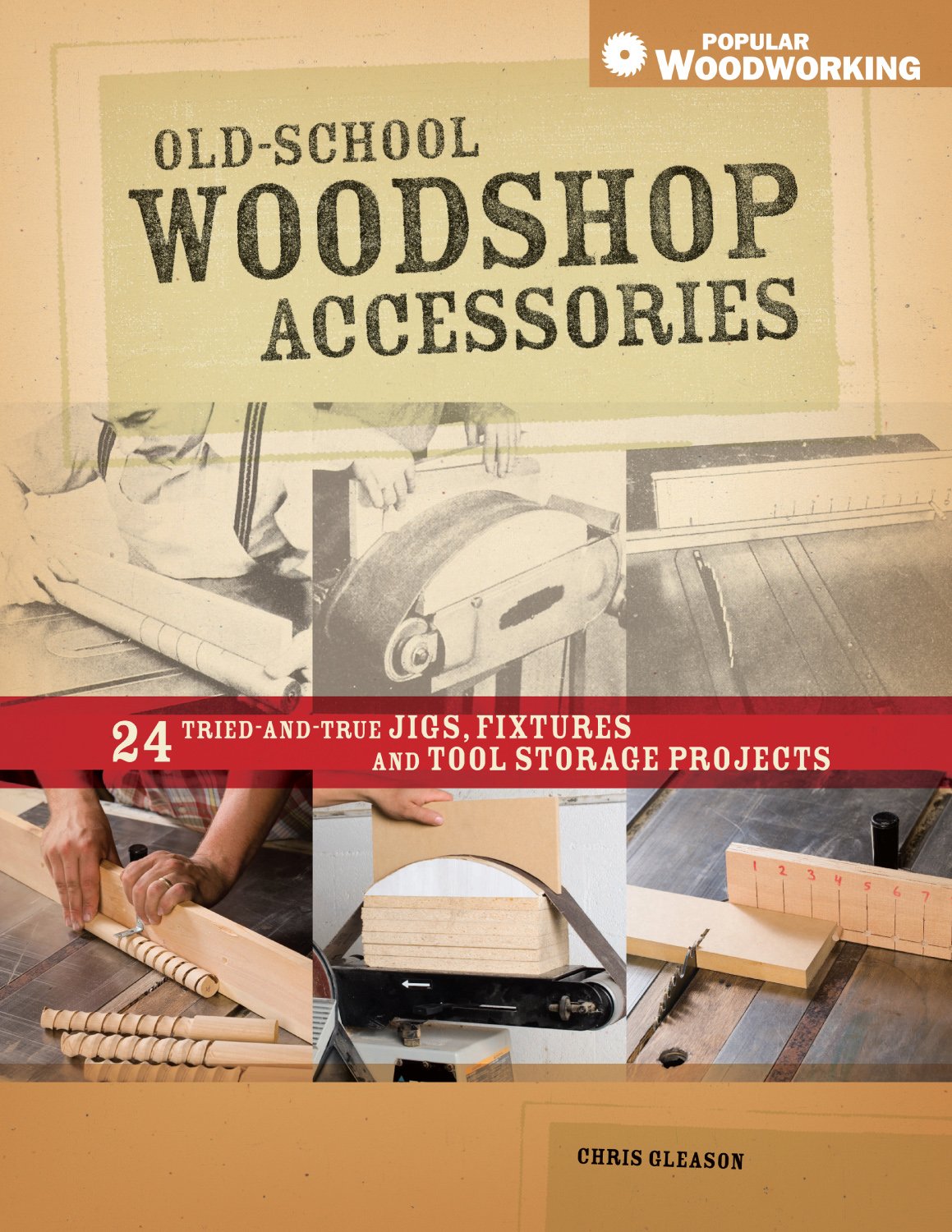 Old-School Woodshop Accessories: 40 Tried-and-True Jigs, Fixtures and Tool Storage Projects