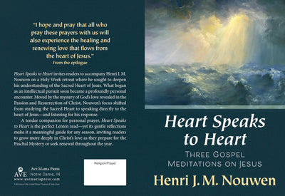 Heart Speaks to Heart - A Holy Week Retreat from Henri Nouwen Based on the Sacred Heart: Three Gospel Meditations on Jesus