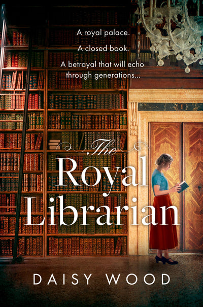 The Royal Librarian: from an exciting new voice in historical fiction comes a gripping and emotional royal novel