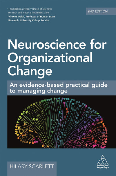 Neuroscience for Organizational Change: An Evidence-based Practical Guide to Managing Change