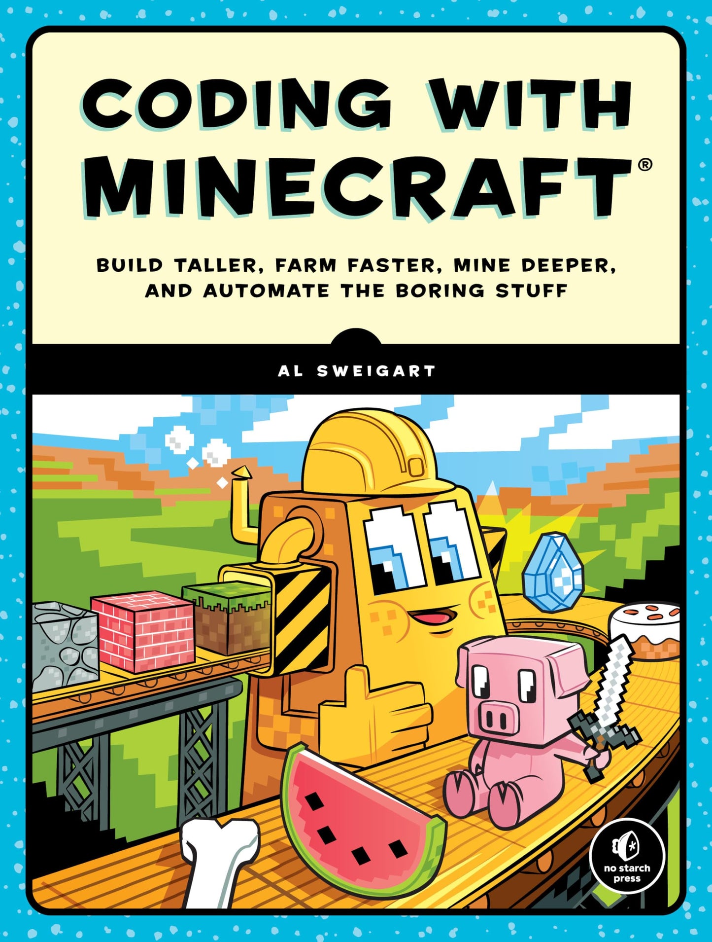 Coding with Minecraft: Build Taller, Farm Faster, Mine Deepe