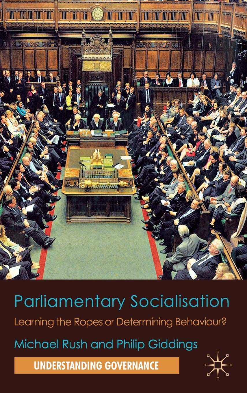 Parliamentary Socialisation: Learning the Ropes or Determining Behaviour? (Understanding Governance)