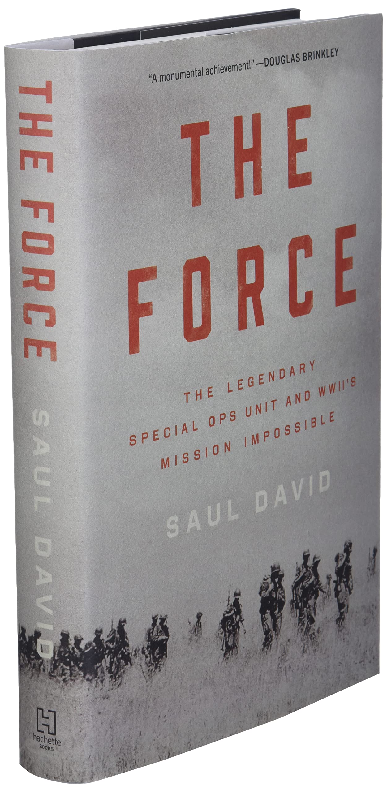 The Force: The Legendary Special Ops Unit and WWII's Mission Impossible