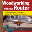 Woodworking with the Router, Revised and Updated: Professional Router Techniques and Jigs Any Woodworker Can Use (Fox Chapel Publishing) Comprehensive, Beginner-Friendly Guide (American Woodworker)