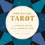 Positively Tarot: A Modern Guide to a Mindful Life