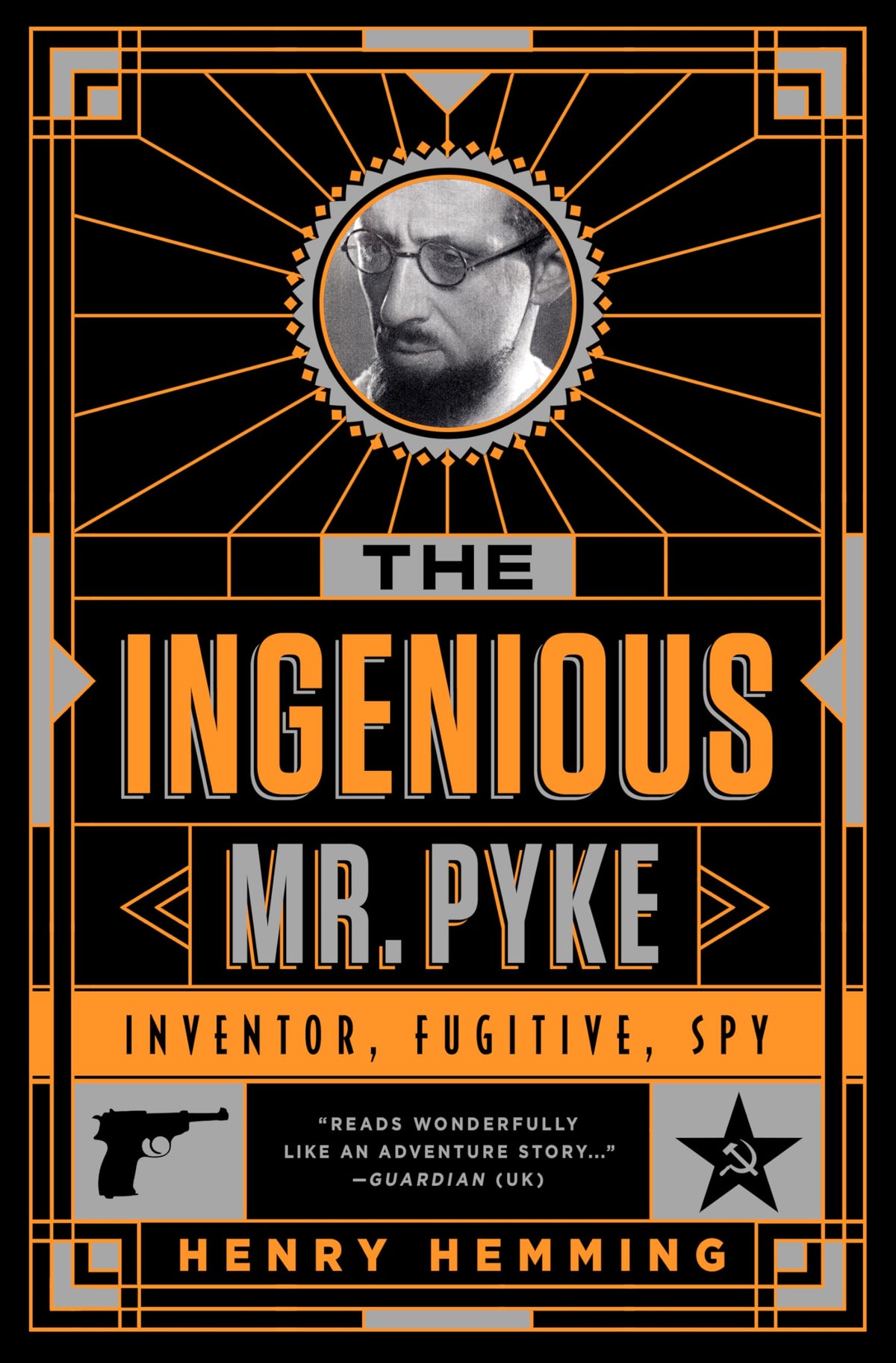 The Ingenious Mr. Pyke: Inventor, Fugitive, Spy