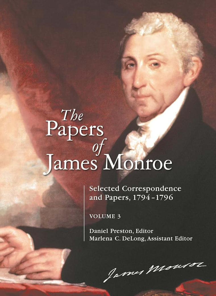 The Papers of James Monroe: Selected Correspondence and Papers, 1794-1796, Volume 3