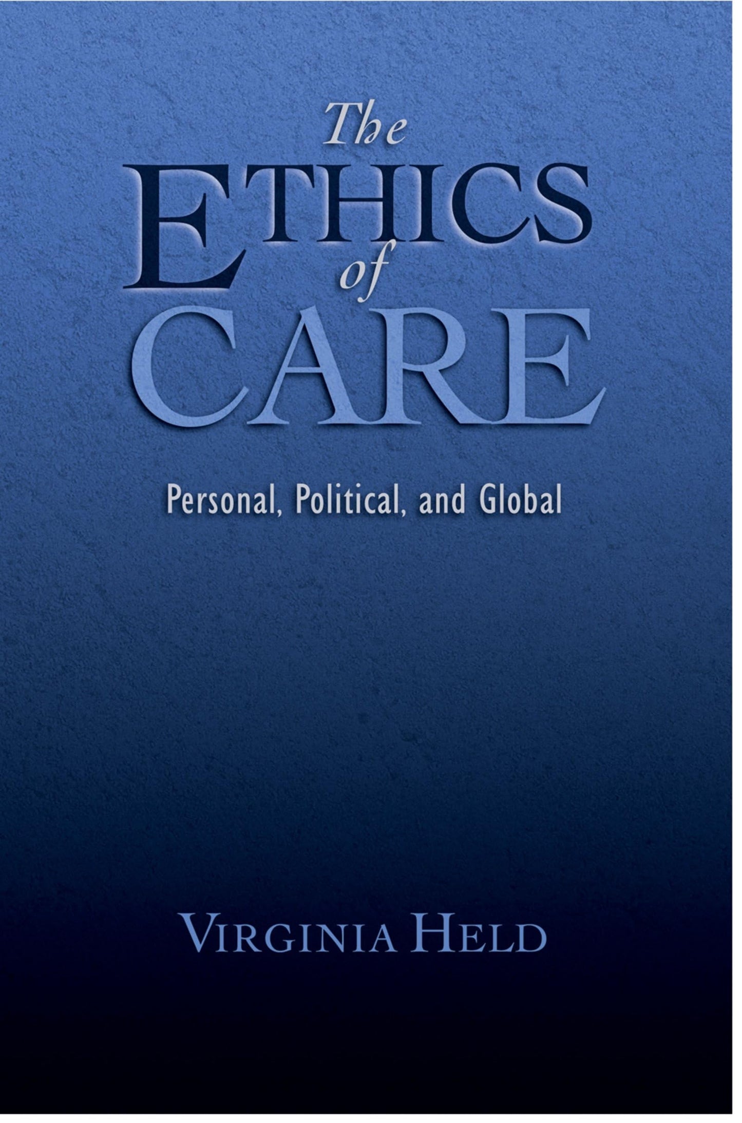 The Ethics of Care: Personal, Political, and Global