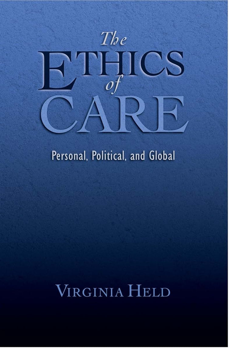 The Ethics of Care: Personal, Political, and Global