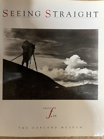 Seeing Straight: The F.64 Revolution in Photography