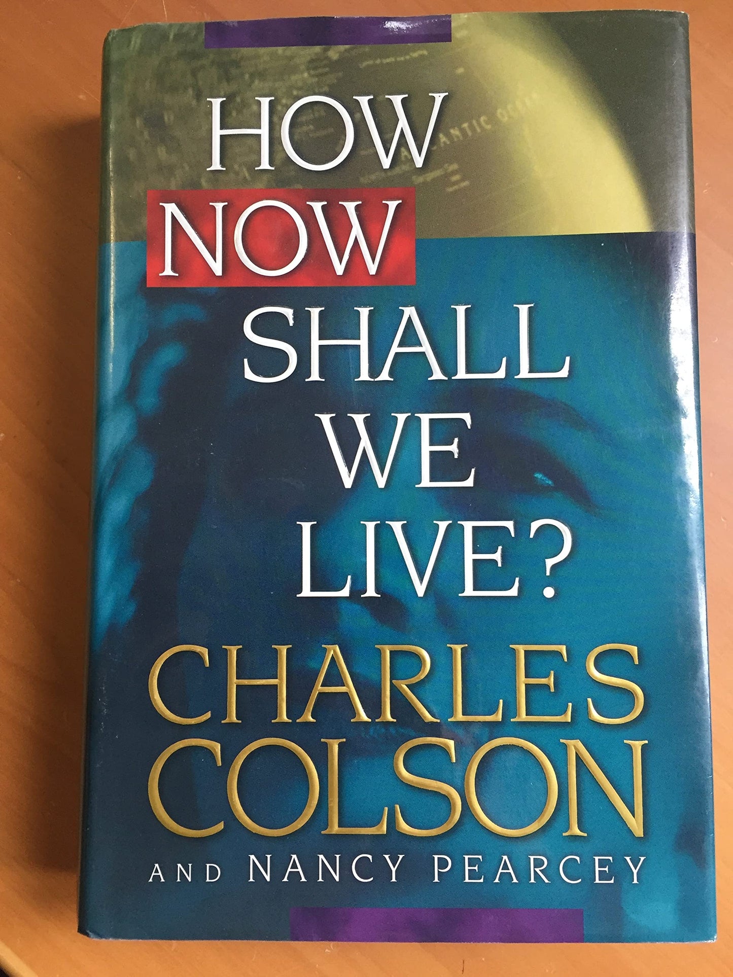How Now Shall We Live? by Charles W. Colson