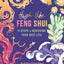 High-Vibe Feng Shui: 11 Steps to Achieving Your Best Life