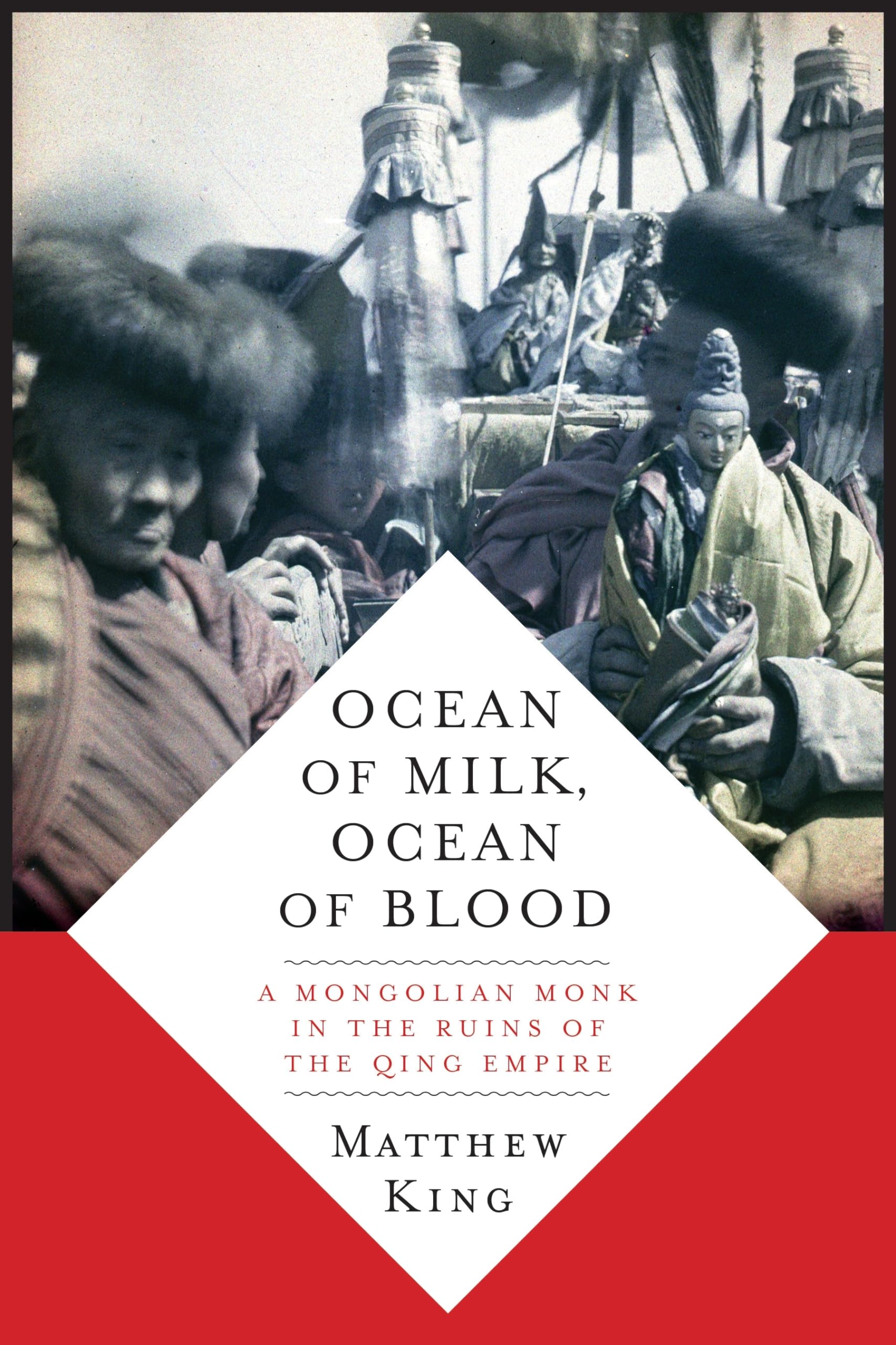 Ocean of Milk, Ocean of Blood: A Mongolian Monk in the Ruins of the Qing Empire