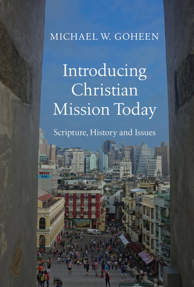 Introducing Christian Mission Today: Scripture, History, and Issues