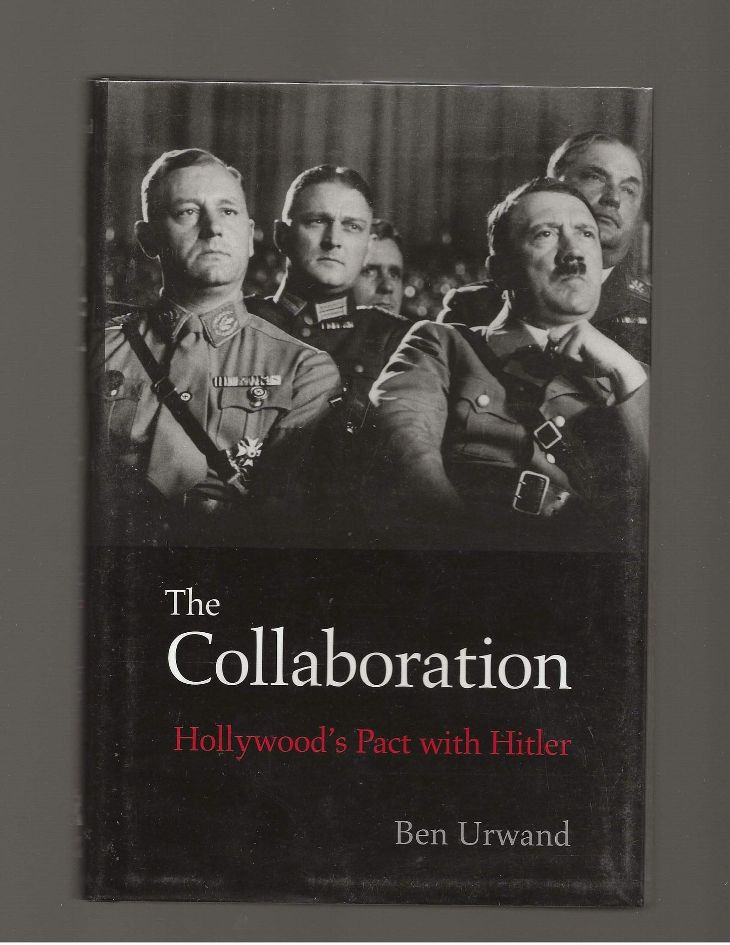 The Collaboration: Hollywood's Pact with Hitler by Urwand, B