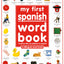 My 1st Spanish Word Book / Mi Primer Libro De Palabras EnEspanol: A Bilingual Word Book