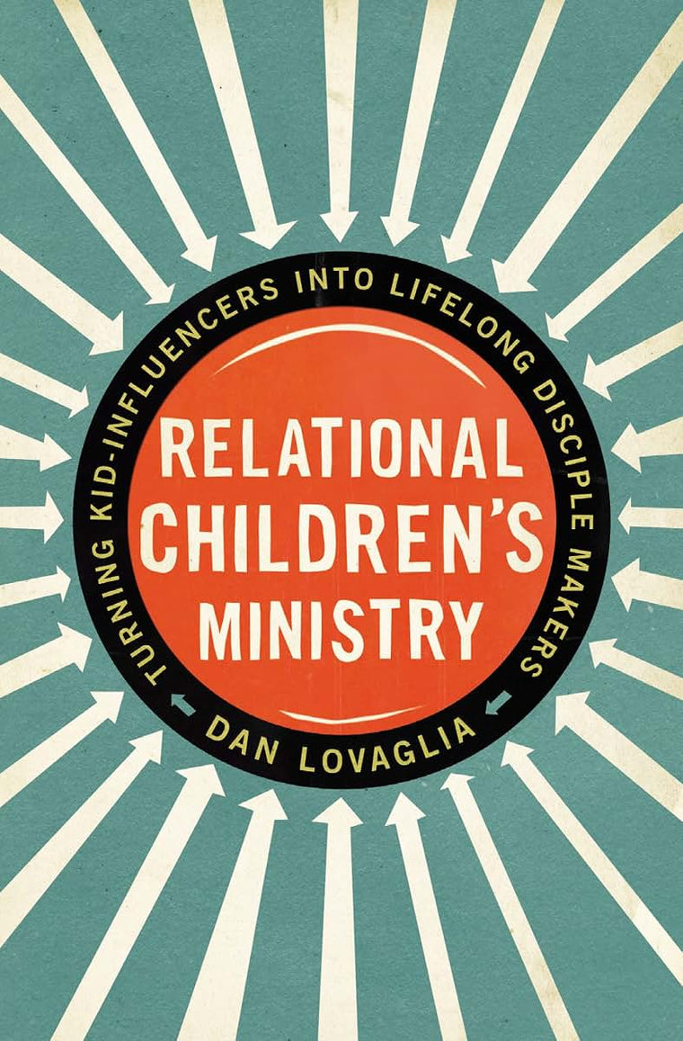 Relational Children's Ministry: Turning Kid-Influencers Into Lifelong Disciple Makers