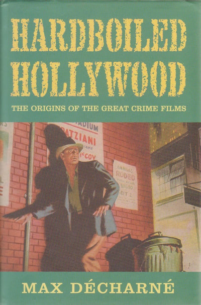 Hardboiled Hollywood: The Origins of the Great Crime Films