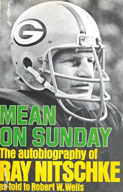 Mean on Sunday: The Autobiography of Ray Nitschke,