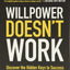 Willpower Doesn't Work: Discover the Hidden Keys to Success
