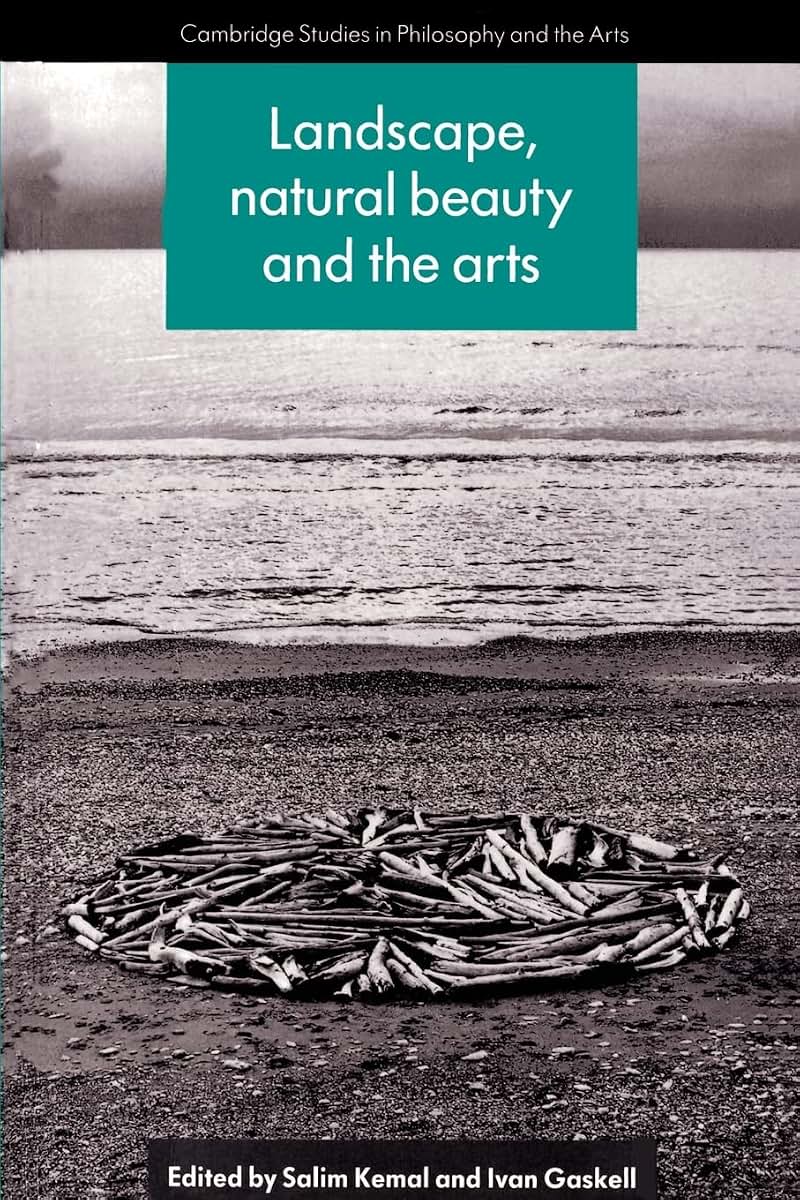 Landscape, Natural Beauty and the Arts (Cambridge Studies in Philosophy and the Arts)