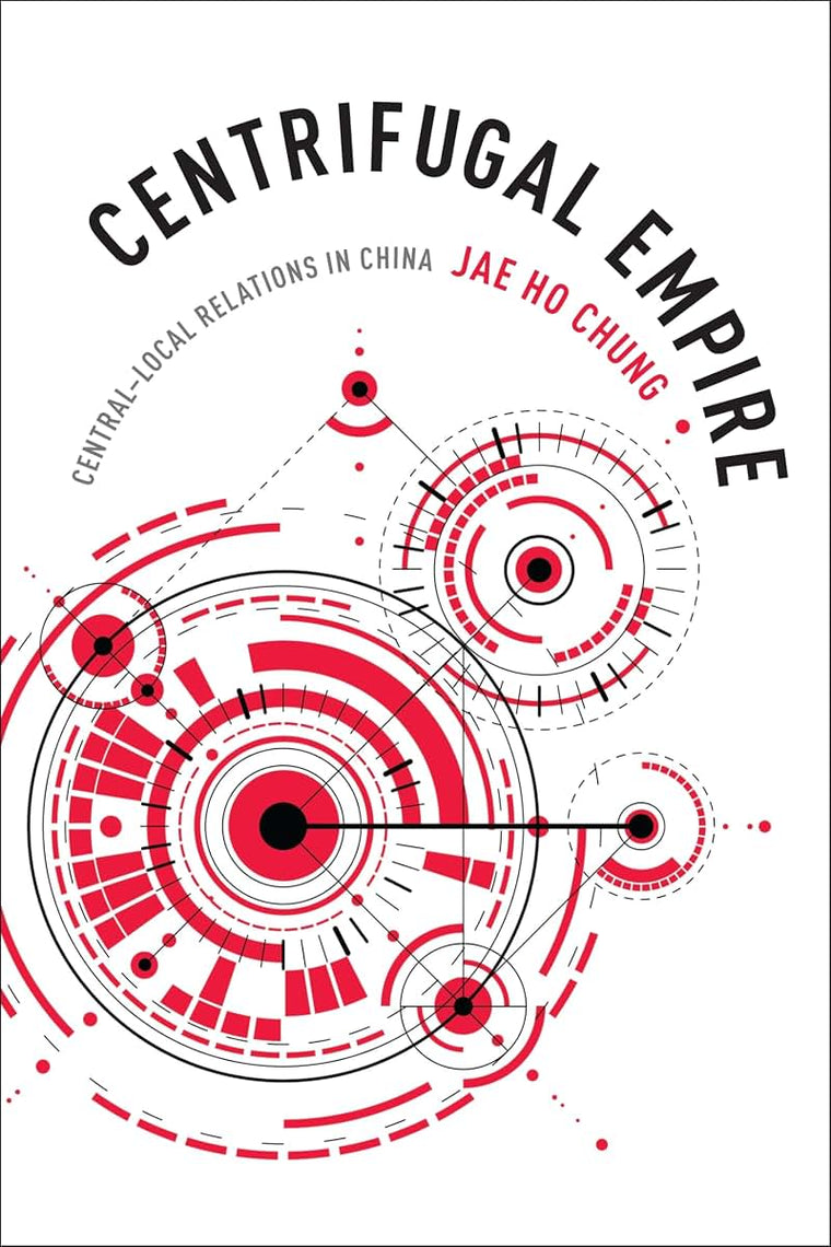 Centrifugal Empire: Central-Local Relations in China